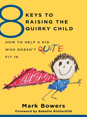cover image of 8 Keys to Raising the Quirky Child